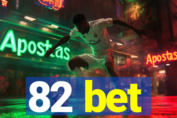 82 bet